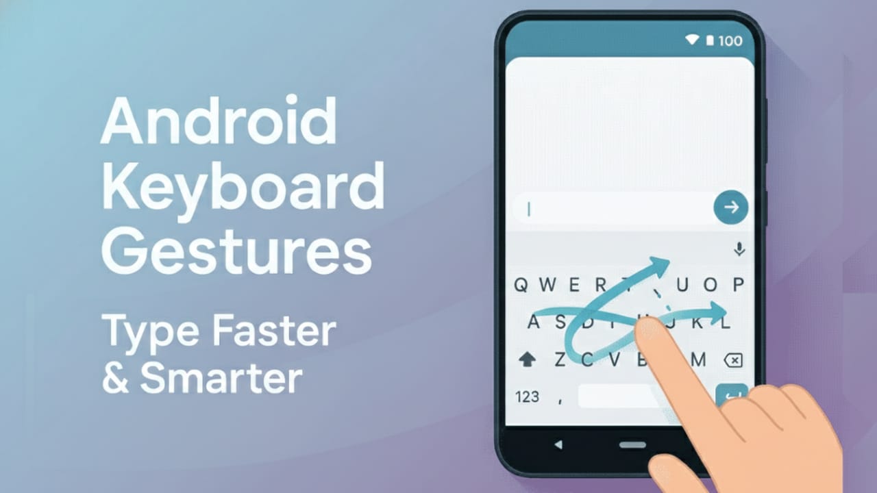How to Type Faster on Android Using Keyboard Gestures (Beginner-Friendly Guide)