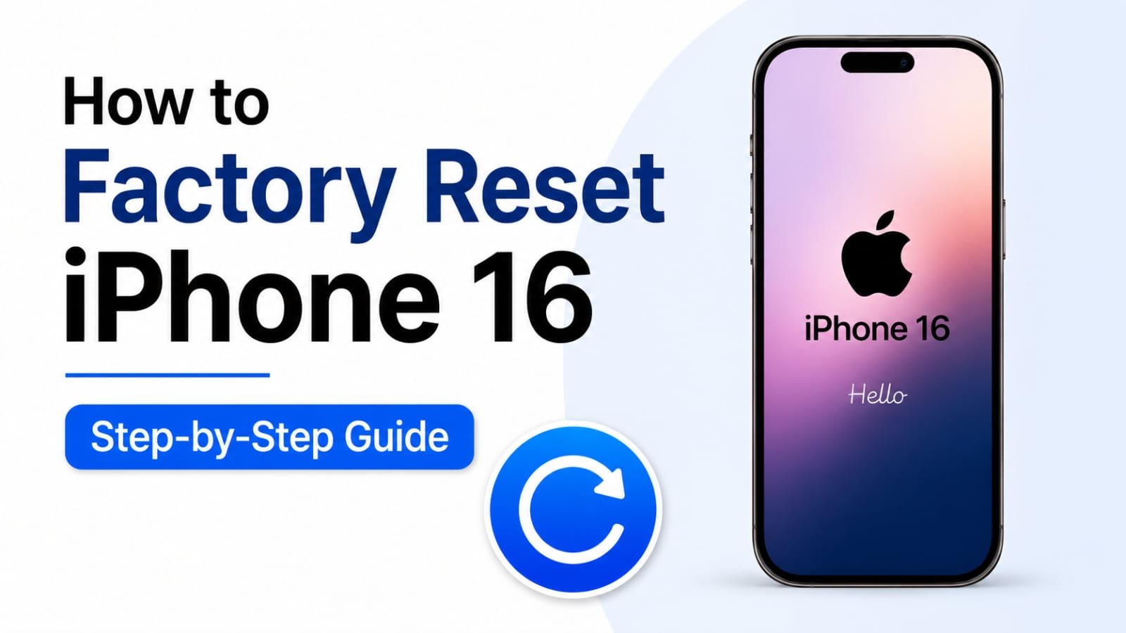 How to Factory Reset iPhone 16: A Complete Step-by-Step Guide