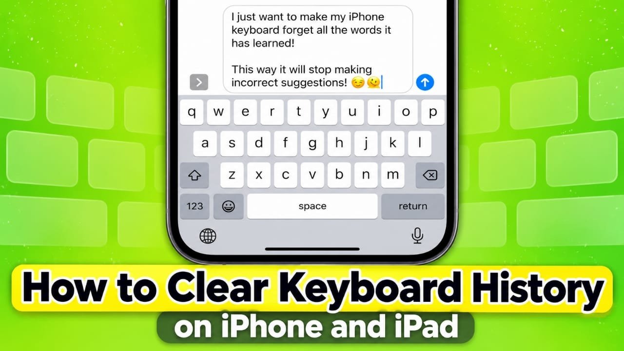 How to Clear Keyboard History on iPhone and iPad